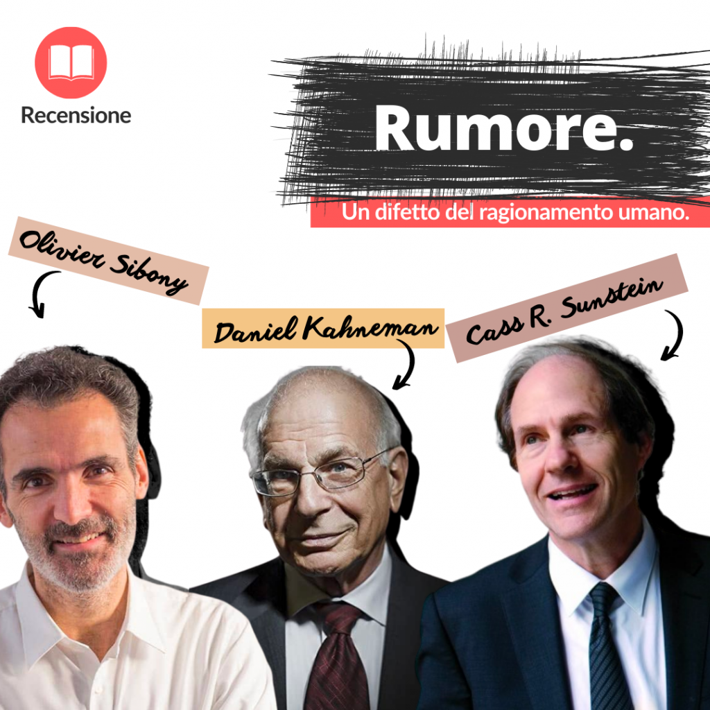 Gli autori del libro "Rumore": Oliver Sibony, Daniel Kahneman e Cass Sunstein.